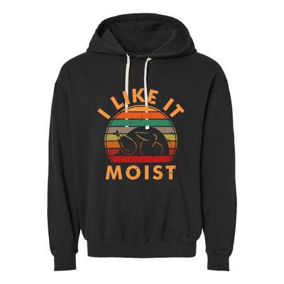 I Like It Moist Thanksgiving Turkey Leg Day Garment-Dyed Fleece Hoodie