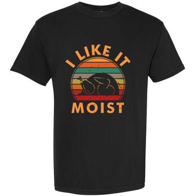 I Like It Moist Thanksgiving Turkey Leg Day Garment-Dyed Heavyweight T-Shirt