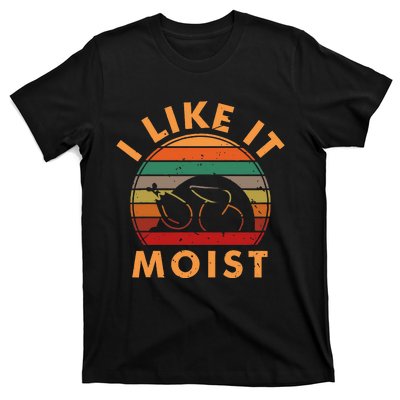 I Like It Moist Thanksgiving Turkey Leg Day T-Shirt