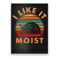 I Like It Moist Thanksgiving Turkey Leg Day Poster