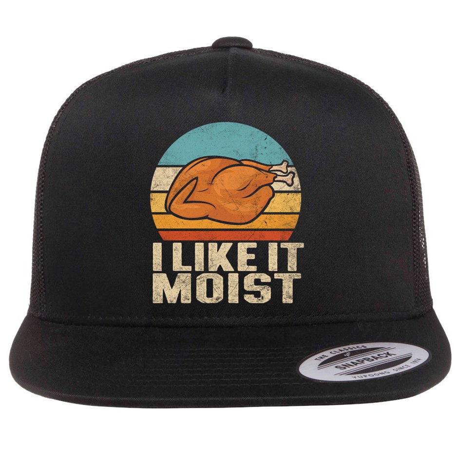 I Like It Moist Funny Thanksgiving Great Gift Turkey Vintage Cool Gift Flat Bill Trucker Hat