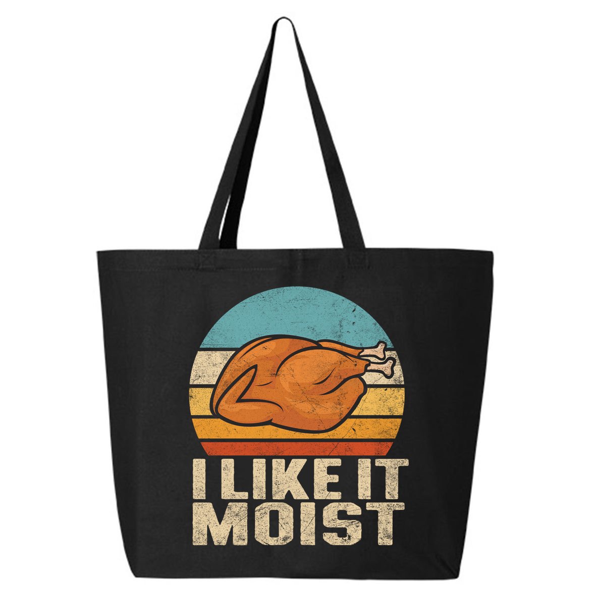 I Like It Moist Funny Thanksgiving Great Gift Turkey Vintage Cool Gift 25L Jumbo Tote