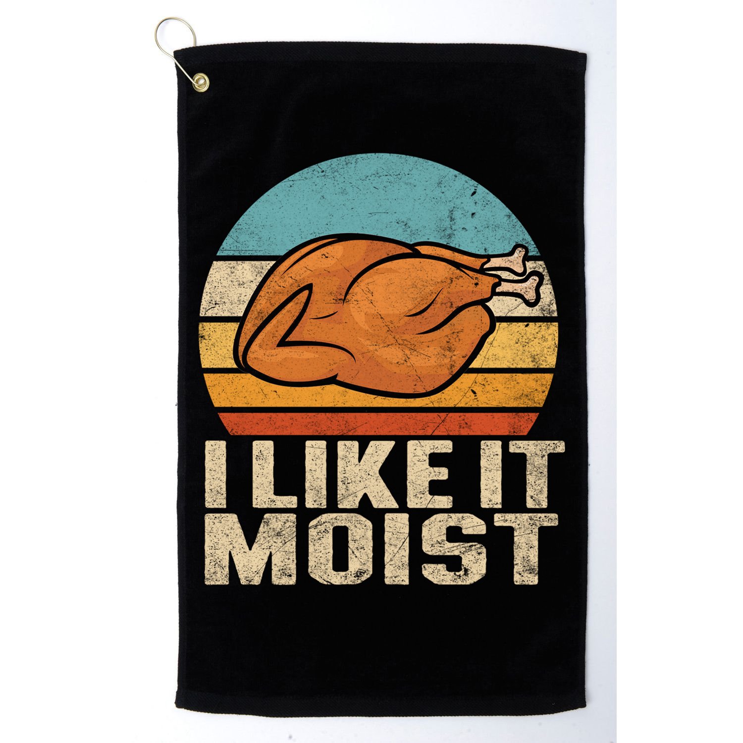 I Like It Moist Funny Thanksgiving Great Gift Turkey Vintage Cool Gift Golf Towel