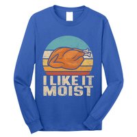 I Like It Moist Funny Thanksgiving Great Gift Turkey Vintage Cool Gift Long Sleeve Shirt