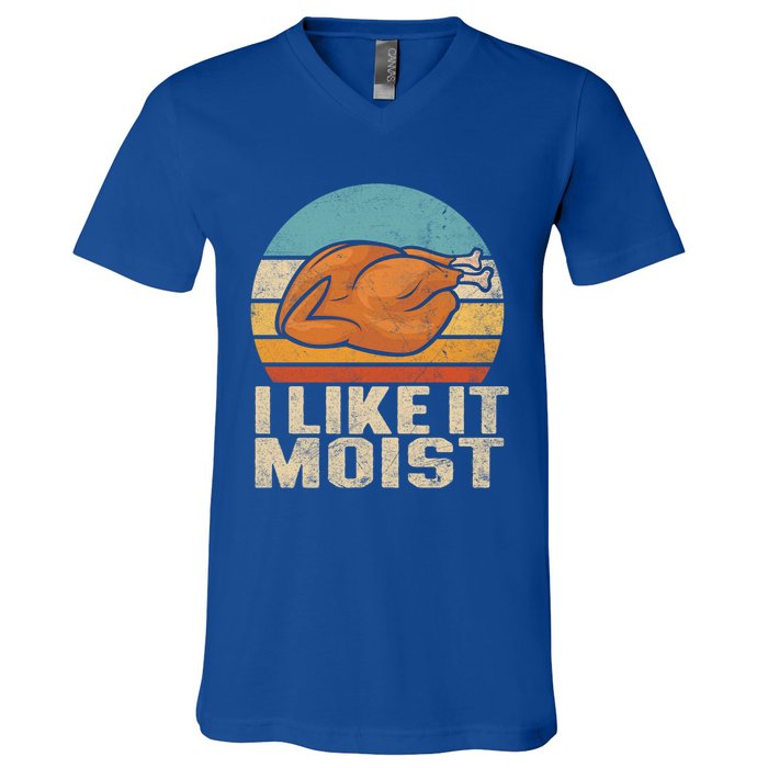 I Like It Moist Funny Thanksgiving Great Gift Turkey Vintage Cool Gift V-Neck T-Shirt