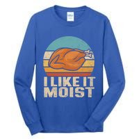 I Like It Moist Funny Thanksgiving Great Gift Turkey Vintage Cool Gift Tall Long Sleeve T-Shirt