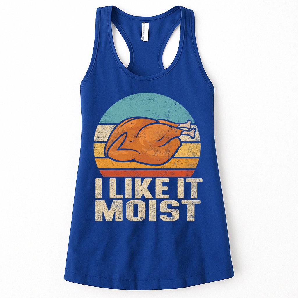 I Like It Moist Funny Thanksgiving Great Gift Turkey Vintage Cool Gift Womens Tank Top