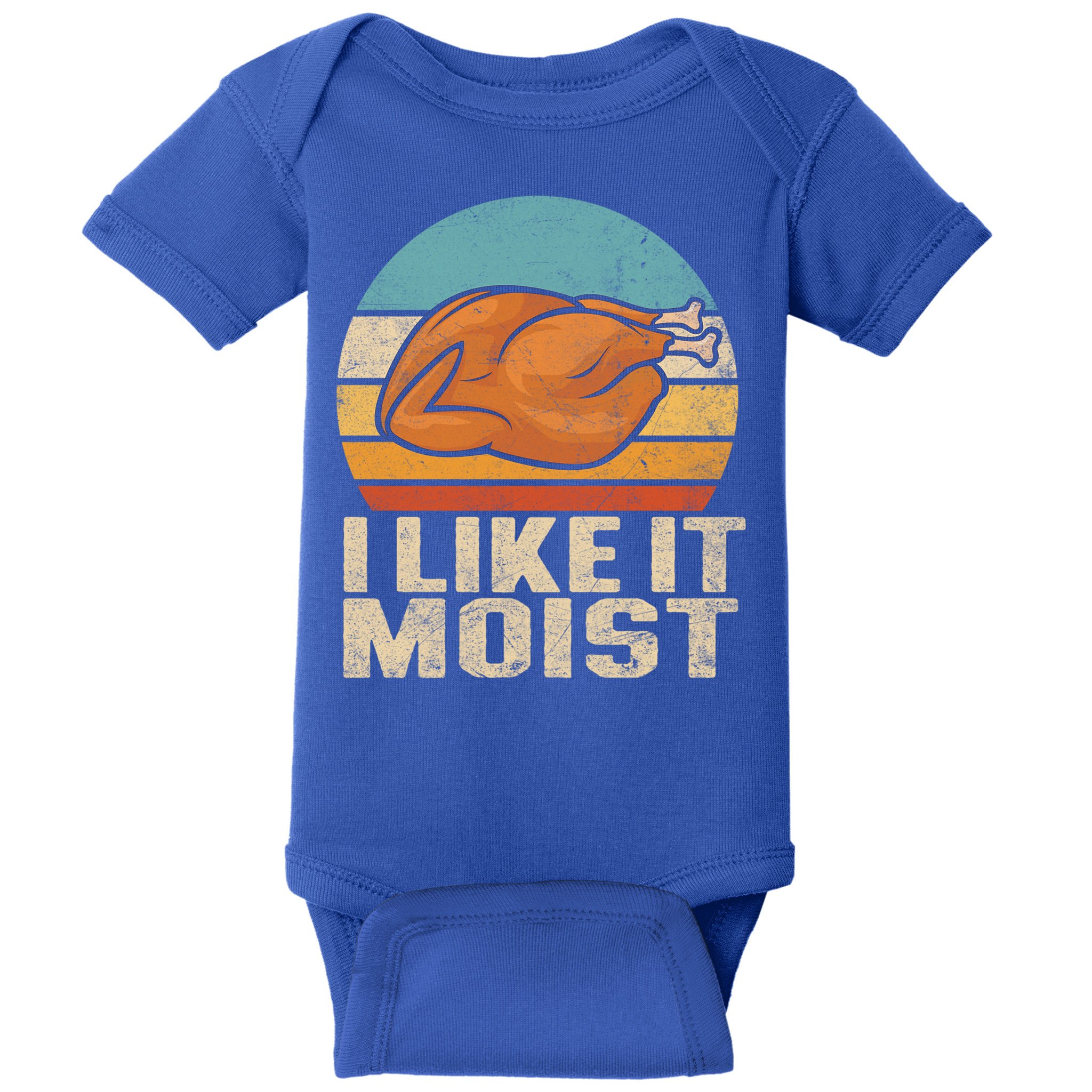 I Like It Moist Funny Thanksgiving Great Gift Turkey Vintage Cool Gift Baby Bodysuit
