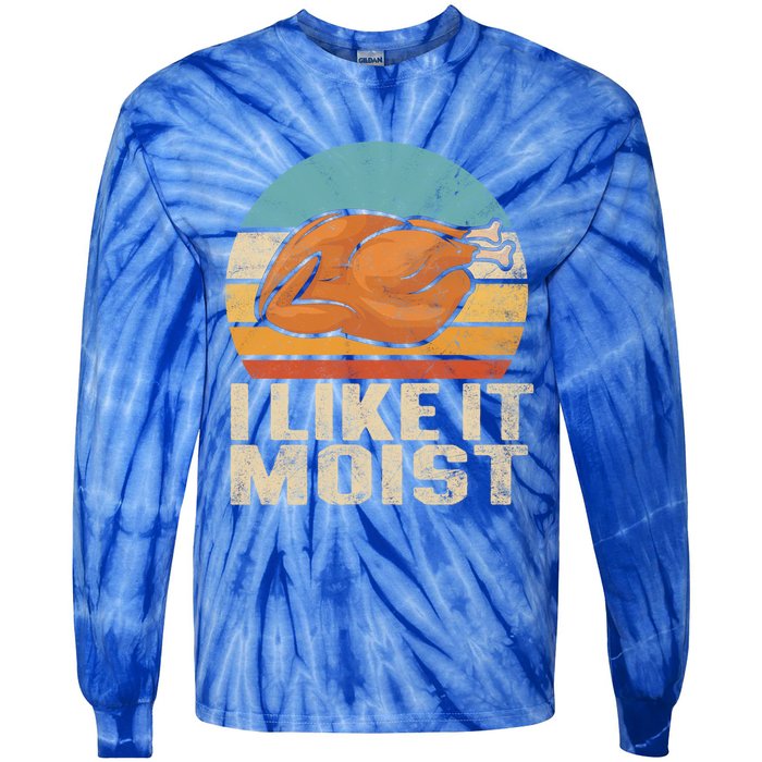 I Like It Moist Funny Thanksgiving Great Gift Turkey Vintage Cool Gift Tie-Dye Long Sleeve Shirt