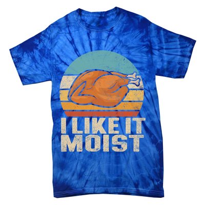 I Like It Moist Funny Thanksgiving Great Gift Turkey Vintage Cool Gift Tie-Dye T-Shirt