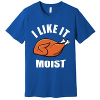 I Like It Moist Funny Thanksgiving Gift Premium T-Shirt