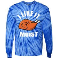 I Like It Moist Funny Thanksgiving Gift Tie-Dye Long Sleeve Shirt