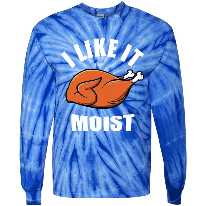 I Like It Moist Funny Thanksgiving Gift Tie-Dye Long Sleeve Shirt