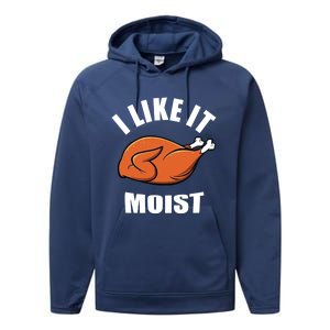 I Like It Moist Funny Thanksgiving Gift Performance Fleece Hoodie