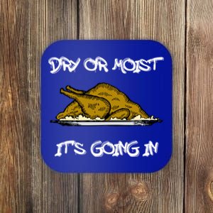 I Like It Moist Or Dry Funny Thanksgiving Gift S Gift Coaster