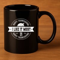 I Like It Moist Cute Gift 11oz C Handle Ceramic Mug