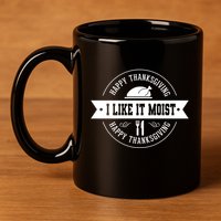 I Like It Moist Cute Gift 11oz C Handle Ceramic Mug