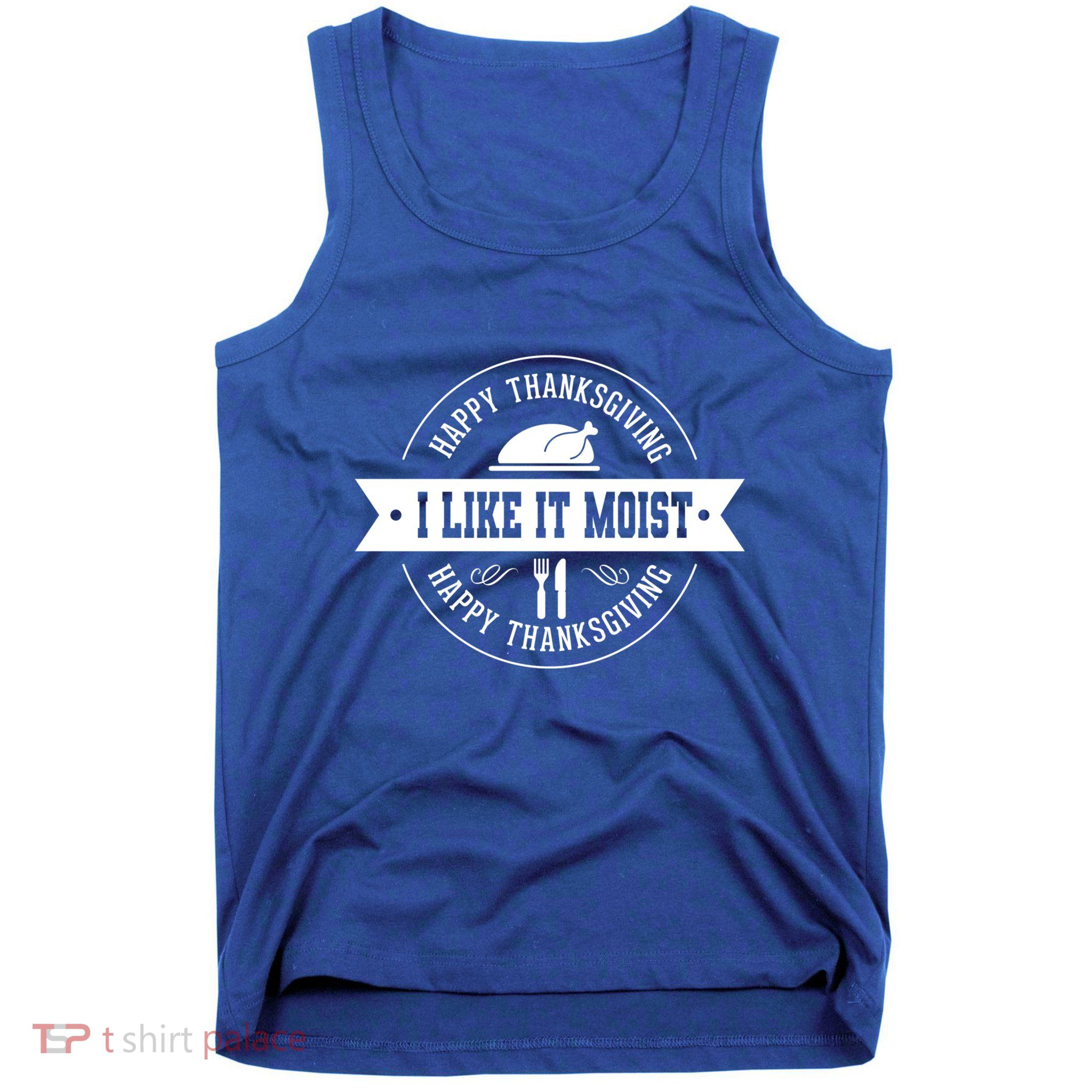 I Like It Moist Cute Gift Tank Top