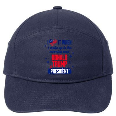 I Love It When I Wake Up In The Morning And Donald Trump Is President 7-Panel Snapback Hat