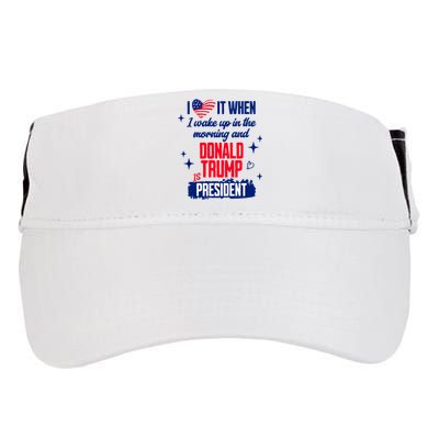 I Love It When I Wake Up In The Morning And Donald Trump Is President Adult Drive Performance Visor