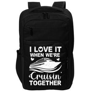 I Love It When Were Cruising Together Honeymoon Cruise Gift Impact Tech Backpack