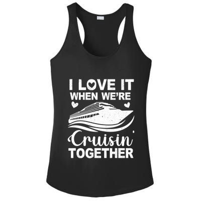 I Love It When Were Cruising Together Honeymoon Cruise Gift Ladies PosiCharge Competitor Racerback Tank