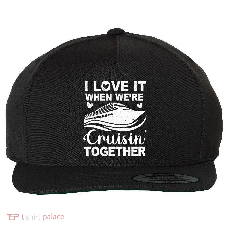 I Love It When Were Cruising Together Honeymoon Cruise Gift Wool Snapback Cap