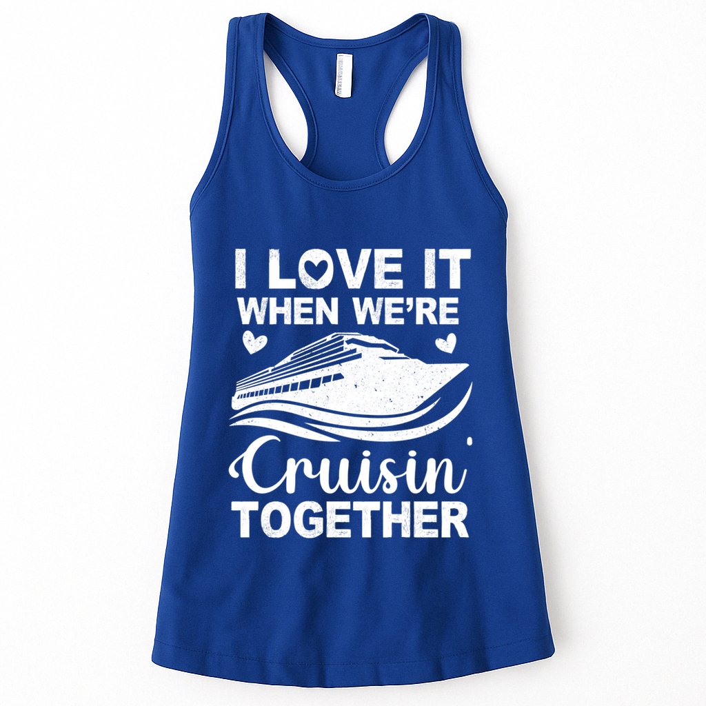 I Love It When Were Cruising Together Honeymoon Cruise Gift Womens Tank Top