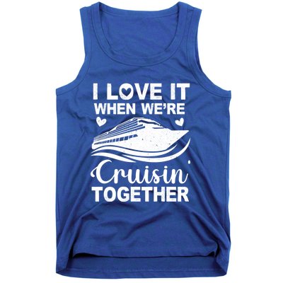 I Love It When Were Cruising Together Honeymoon Cruise Gift Tank Top