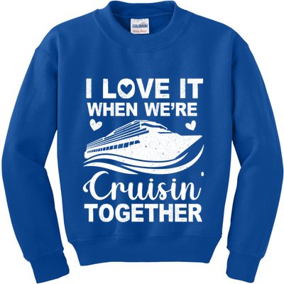 I Love It When Were Cruising Together Honeymoon Cruise Gift Kids Sweatshirt