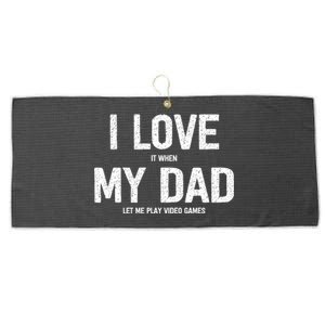 I Love It When My Dad Let Me Play Video Games Funny Gamers Funny Gift Large Microfiber Waffle Golf Towel