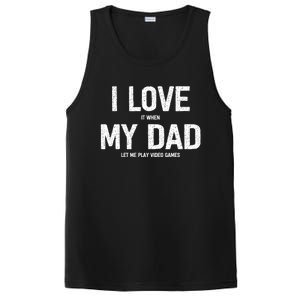 I Love It When My Dad Let Me Play Video Games Funny Gamers Funny Gift PosiCharge Competitor Tank