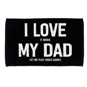 I Love It When My Dad Let Me Play Video Games Funny Gamers Funny Gift Microfiber Hand Towel