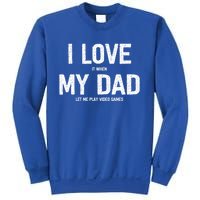 I Love It When My Dad Let Me Play Video Games Funny Gamers Funny Gift Sweatshirt