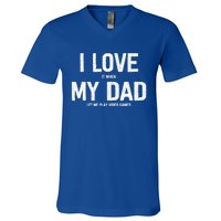 I Love It When My Dad Let Me Play Video Games Funny Gamers Funny Gift V-Neck T-Shirt