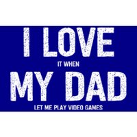 I Love It When My Dad Let Me Play Video Games Funny Gamers Funny Gift Bumper Sticker