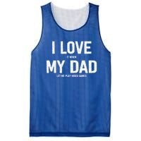 I Love It When My Dad Let Me Play Video Games Funny Gamers Funny Gift Mesh Reversible Basketball Jersey Tank