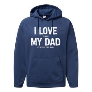 I Love It When My Dad Let Me Play Video Games Funny Gamers Funny Gift Performance Fleece Hoodie