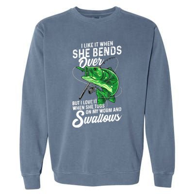 I Like It When She Bends Over Fishing Gifts Garment-Dyed Sweatshirt