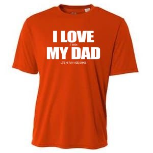 I Love It When My Dad Lets Me Play Video Games Great Gift Cooling Performance Crew T-Shirt