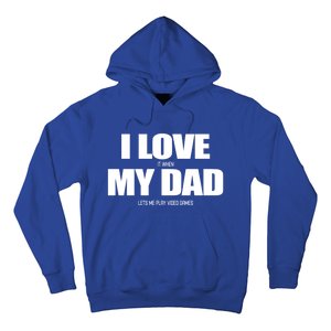 I Love It When My Dad Lets Me Play Video Games Great Gift Hoodie