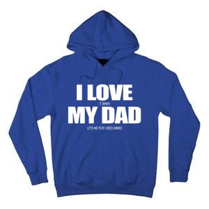 I Love It When My Dad Lets Me Play Video Games Great Gift Tall Hoodie