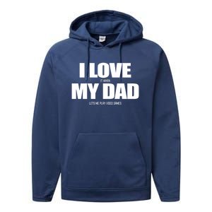 I Love It When My Dad Lets Me Play Video Games Great Gift Performance Fleece Hoodie