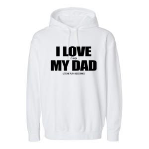 I Love It When My Dad Lets Me Play Video Games Great Gift Garment-Dyed Fleece Hoodie