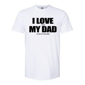 I Love It When My Dad Lets Me Play Video Games Great Gift Softstyle CVC T-Shirt