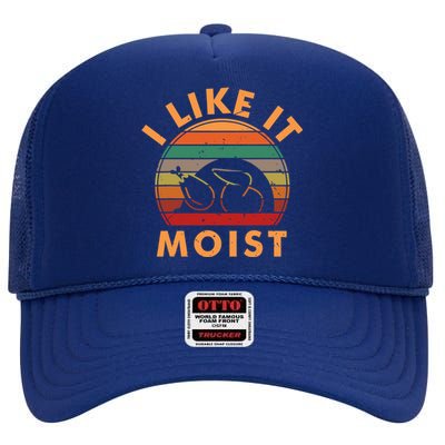 I Like It Mois Thanksgiving Costume Turkey Leg Day Gift High Crown Mesh Back Trucker Hat