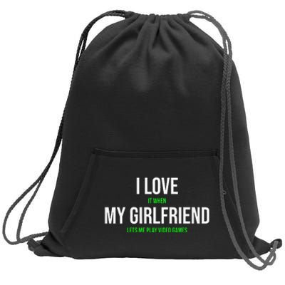 I Love It When My Girlfriend Lets Me Play Video Games Sweatshirt Cinch Pack Bag