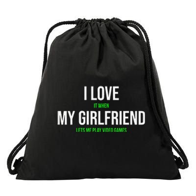 I Love It When My Girlfriend Lets Me Play Video Games Drawstring Bag