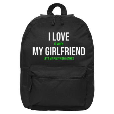 I Love It When My Girlfriend Lets Me Play Video Games 16 in Basic Backpack