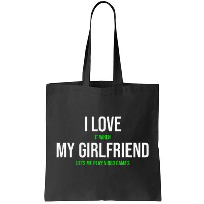 I Love It When My Girlfriend Lets Me Play Video Games Tote Bag